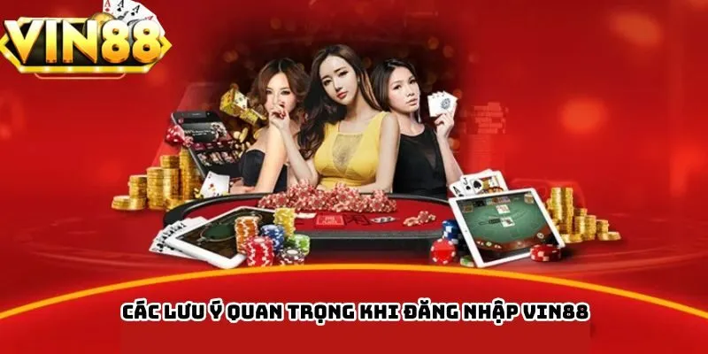Các lưu ý quan trọng khi đăng nhập VIN88